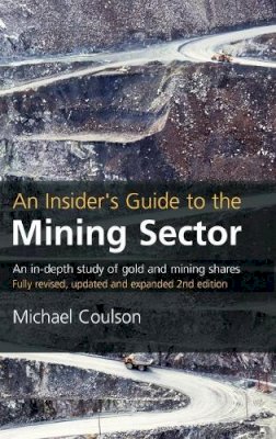 Michael Coulson - An Insider's Guide to the Mining Sector: An in-depth study of gold and mining shares - 9781905641550 - V9781905641550