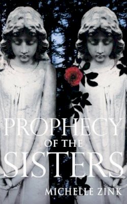 Michelle Zink - Prophecy of the Sisters - 9781905654505 - KLN0017066