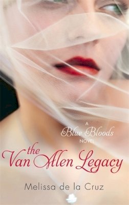 Melissa De La Cruz - The Van Alen Legacy: A Blue Bloods Novel - 9781905654796 - KOC0004219