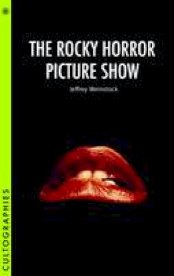 Jeffrey Weinstock - The Rocky Horror Picture Show (Cultographies) - 9781905674503 - V9781905674503