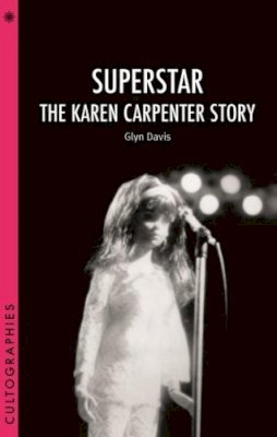 Glyn Davis - Superstar: The Karen Carpenter Story (Cultographies) - 9781905674886 - V9781905674886