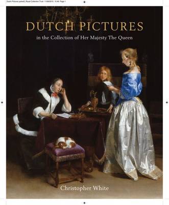 Christopher White - The Dutch Pictures: In the Collection of Her Majesty the Queen - 9781905686469 - V9781905686469