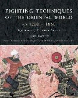Michael Haskew - Fighting Techniques of the Oriental World 1200-1860 - 9781905704965 - V9781905704965