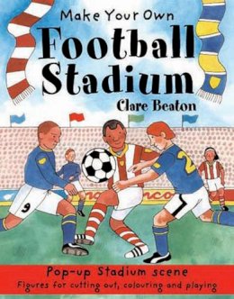 Clare Beaton - Make Your Own Football Stadium - 9781905710386 - KKD0011355