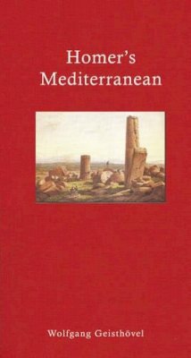 Wolfgang Geisthovel - Homer's Mediterranean: A Travel Companion (Literary Travellers) - 9781905791392 - V9781905791392