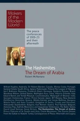 Robert Mcnamara - The Hashemites: The Dream of Arabia (Makers of the Modern World) - 9781905791668 - V9781905791668