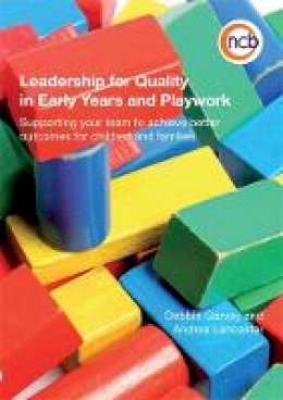 Andrea Lancaster - Leadership for Quality in Early Years and Playwork: Supporting Your Team to Achieve Better Outcomes for Children and Families - 9781905818501 - V9781905818501