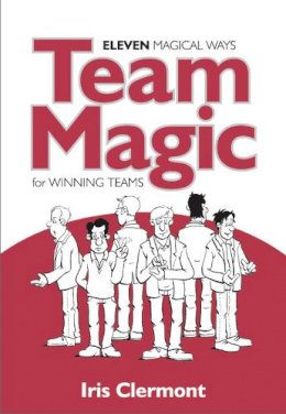 Iris Clermont - Team Magic: Eleven Magical Ways for Winning Teams - 9781905823956 - V9781905823956