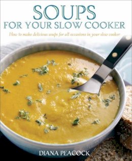 Diana Peacock - Soups for Your Slow Cooker - 9781905862207 - V9781905862207