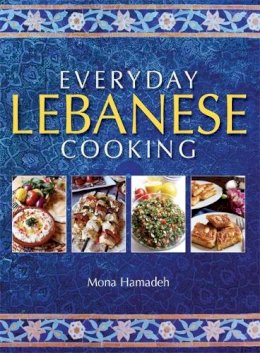 Mona Hamadeh - Everyday Lebanese Cooking - 9781905862986 - V9781905862986