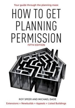Roy Speer - How to Get Planning Permission: Newbuilds + Extensions + Conversions + Alterations + Appeals - 9781905959471 - V9781905959471