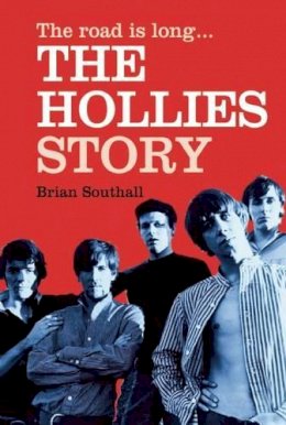 Brian Southall - The Hollies: The Road Is Long. . . - 9781905959761 - V9781905959761