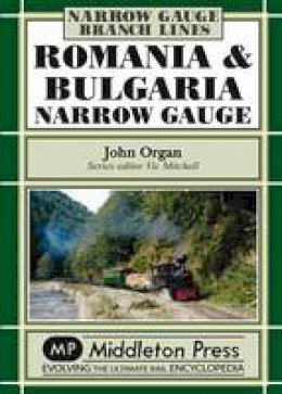 John Organ - Romania and Bulgaria Narrow Gauge - 9781906008239 - V9781906008239