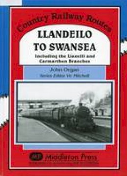 John Organ - Llandeilo to Swansea - 9781906008468 - V9781906008468