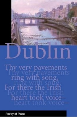 John W (Ed) Jackson - Dublin:  A Collection of the Poetry of Place - 9781906011239 - V9781906011239