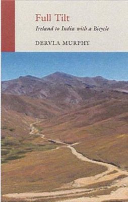 Dervla Murphy - Full Tilt:  Ireland to India with a Bicycle - 9781906011413 - V9781906011413