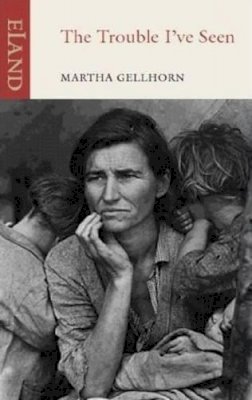Martha Gellhorn - The Trouble I've Seen: Four Stories from the Great Depression - 9781906011628 - V9781906011628