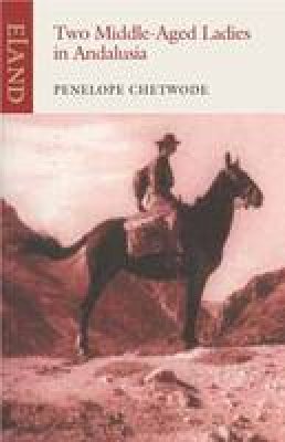 Penelope Chetwode - Two Middle-Aged Ladies in Andalusia - 9781906011680 - V9781906011680