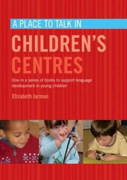 Elizabeth Jarman - A Place to Talk in Childrens Centres - 9781906029272 - V9781906029272