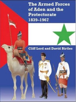 C Lord - The Armed Forces of Aden and the Protectorate, 1839-1967 - 9781906033965 - V9781906033965