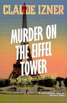 Claude Izner - Murder on the Eiffel Tower (A Victor Legris Mystery) - 9781906040017 - V9781906040017