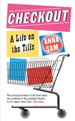 Morag Young (Translator) Anna Sam - Checkout: A Life on the Tills - 9781906040291 - KEX0273000