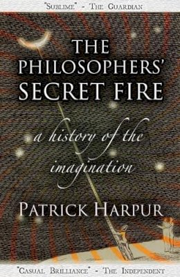 Patrick Harpur - The Philosophers' Secret Fire - 9781906069063 - V9781906069063