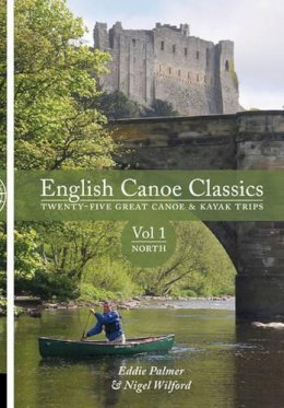 Eddie Palmer - English Canoe Classics: Twenty-Five Great Canoe & Kayak Trips Volume 1, . North - 9781906095321 - V9781906095321