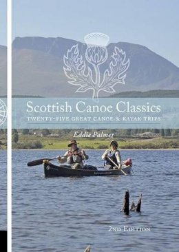 Eddie Palmer - Scottish Canoe Classics: Twenty Five Great Canoe & Kayak Trips - 9781906095499 - V9781906095499