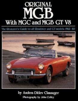 Anders Ditlev Clausager - Original MGB with MGC and MGB GT V8 - 9781906133184 - V9781906133184