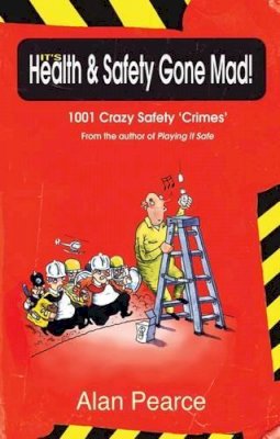 Alan Pearce - It's Health & Safety Gone Mad - 9781906142452 - KRF0027866