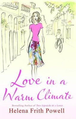Helena Frith Powell - Love in a Warm Climate: A Novel about the French Art of Having Affairs. Helen Frith Powell - 9781906142773 - KEX0255191