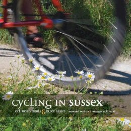 Deirdre Huston - Cycling in Sussex: Off Road Trails and Quiet Lanes - 9781906148072 - V9781906148072