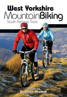 Benjamin Haworth - West Yorkshire Mountain Biking. South Pennine Trails - 9781906148157 - V9781906148157