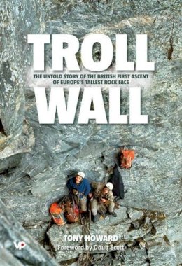 Tony Howard - Troll Wall: The Untold Story of the British First Ascent of Europe's Tallest Rock Face - 9781906148287 - V9781906148287