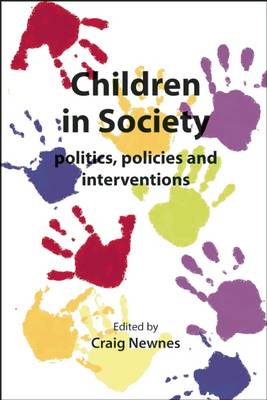 Craig Newnes - Children in Society: Politics, Policies and Interventions - 9781906254803 - V9781906254803