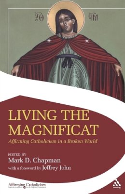 Mark (Ed) Chapman - Living the Magnificat: Affirming Catholicism in a Broken World - 9781906286064 - V9781906286064