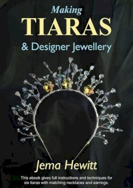 Jema Hewitt - Making Tiaras and Designer Jewellery - 9781906314149 - V9781906314149
