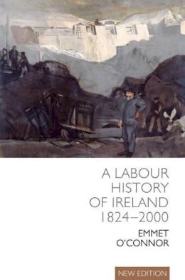 Emmet O Connor - A Labour History of Ireland 1824-2000 - 9781906359560 - V9781906359560