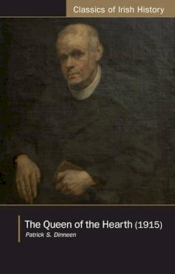 Father Patrick Dineen - The Queen of the Hearth (Classics of Irish History) - 9781906359720 - 9781906359720