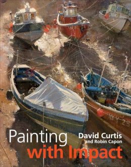 Robin Capon - Painting with Impact - 9781906388430 - V9781906388430