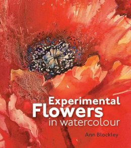 Ann Blockley - Experimental Flowers in Watercolour - 9781906388775 - V9781906388775