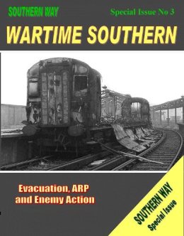 Kevin Robertson - Wartime Southern: Special issue no. 3: Evacuation, ARP and Enemy Action (Southern Way Series) - 9781906419165 - V9781906419165