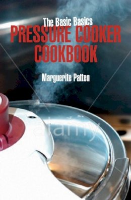 Marguerite Patten - BASIC BASICS PRESSURE COOKER COOKBOOK, THE - 9781906502621 - V9781906502621