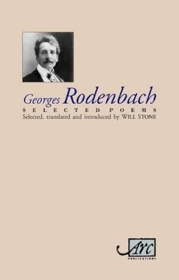 Georges Rodenbach - Selected Poems (Arc Classic Translations) - 9781906570071 - V9781906570071