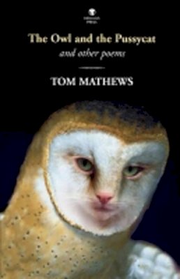 Tom Mathews - The Owl and the Pussycat and Other Poems - 9781906614195 - KEX0281277