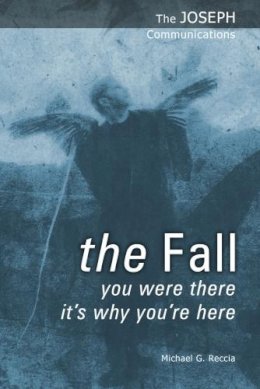 Michael G. Reccia - The Fall: You Were There - It's Why You're Here (The Joseph Communications) - 9781906625054 - V9781906625054