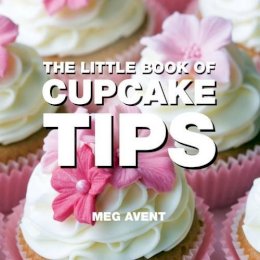 Meg Avent - The Little Book of Cupcake Tips - 9781906650438 - V9781906650438