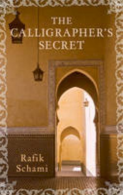 Rafik Schami - The Calligrapher's Secret - 9781906697280 - V9781906697280