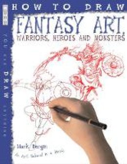 Mark Bergin - Fantasy Art: Warriors, Heroes and Monsters (How to Draw) - 9781906714505 - V9781906714505